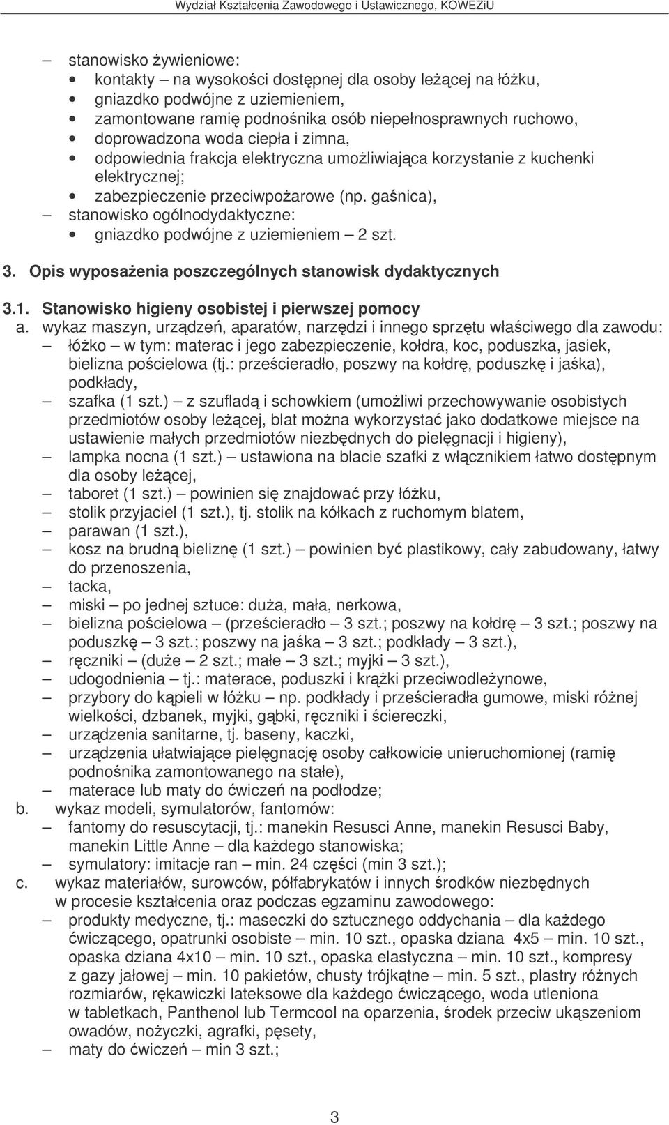 3. Opis wyposaenia poszczególnych stanowisk dydaktycznych 3.1. Stanowisko higieny osobistej i pierwszej pomocy a.