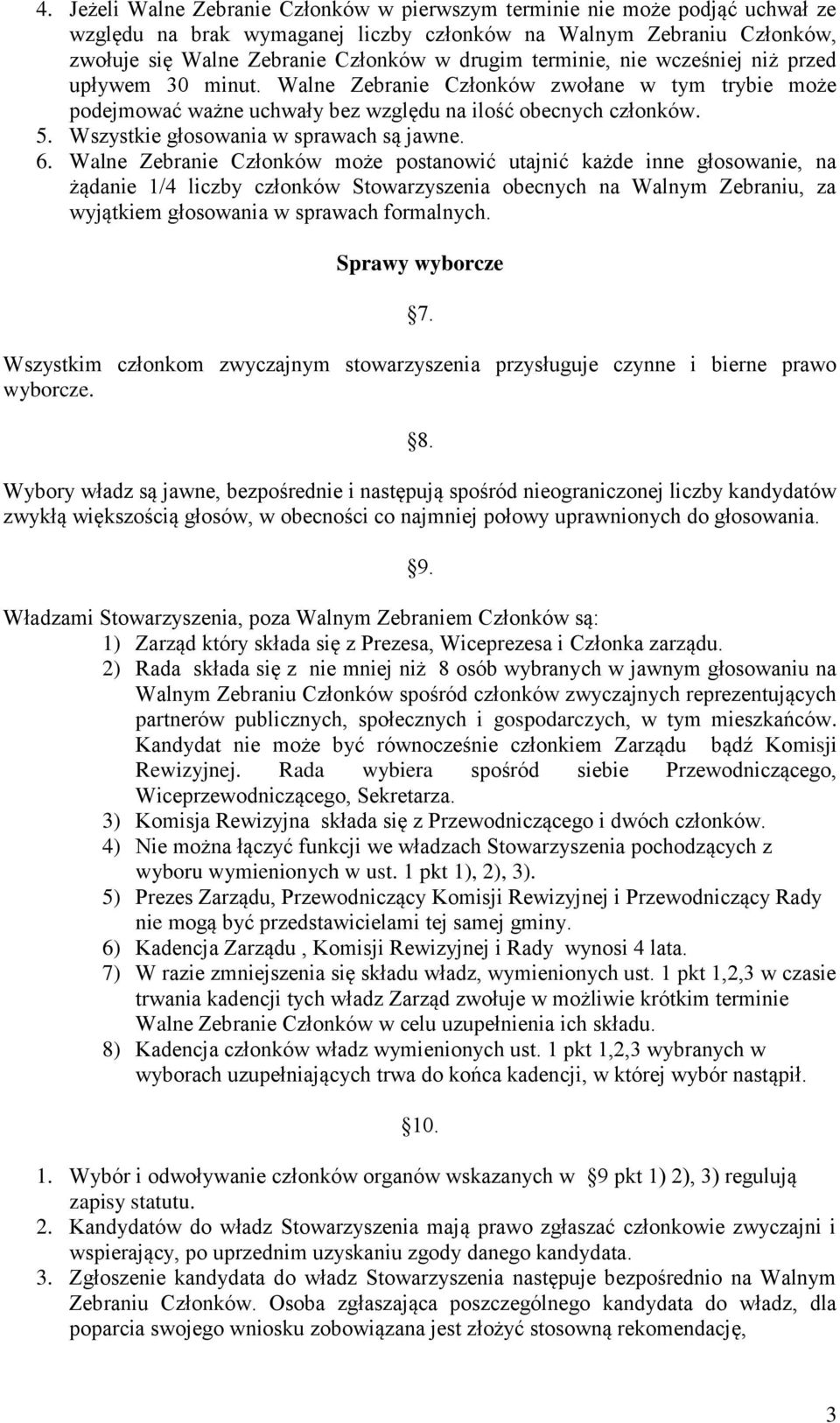 Wszystkie głosowania w sprawach są jawne. 6.