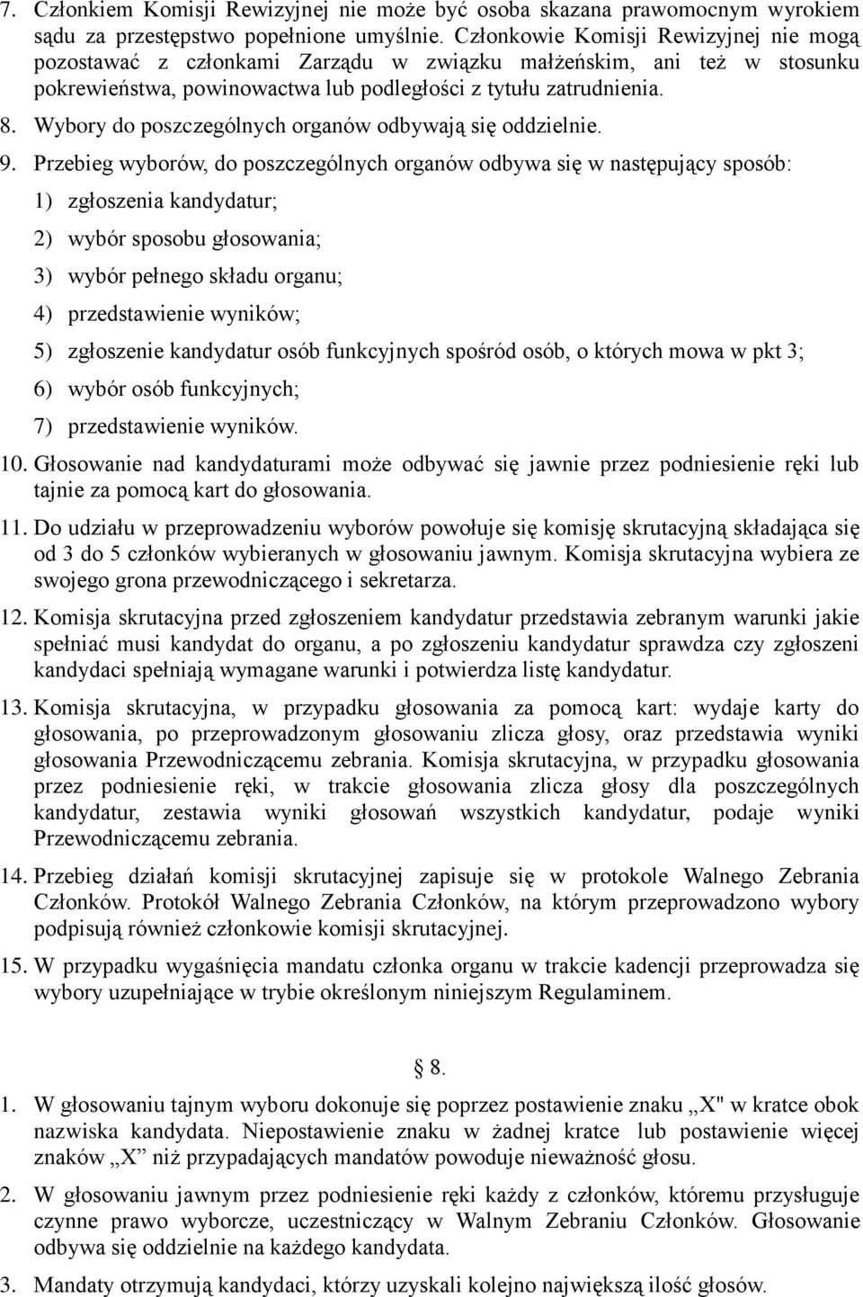 Wybory do poszczególnych organów odbywają się oddzielnie. 9.