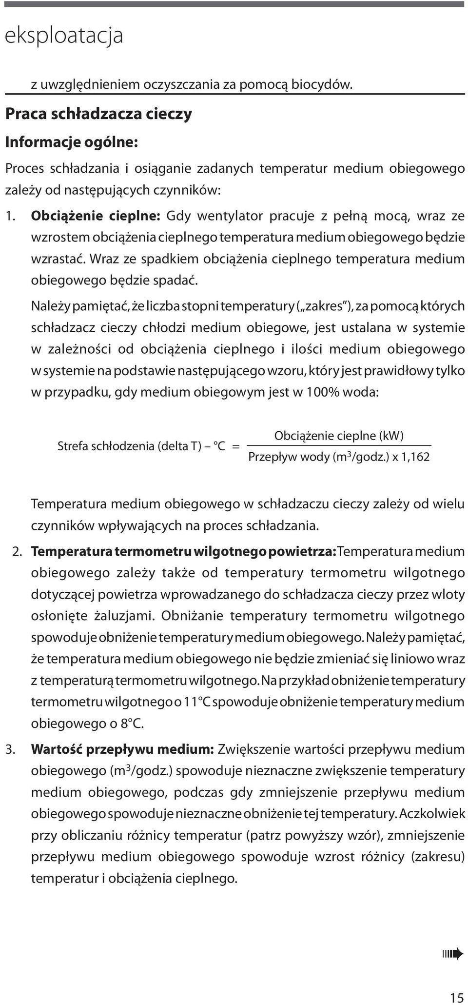 Obciążenie cieplne: Gdy wentylator pracuje z pełną mocą, wraz ze wzrostem obciążenia cieplnego temperatura medium obiegowego będzie wzrastać.
