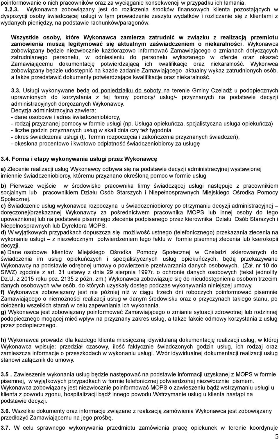 wydanych pieniędzy, na podstawie rachunków/paragonów.