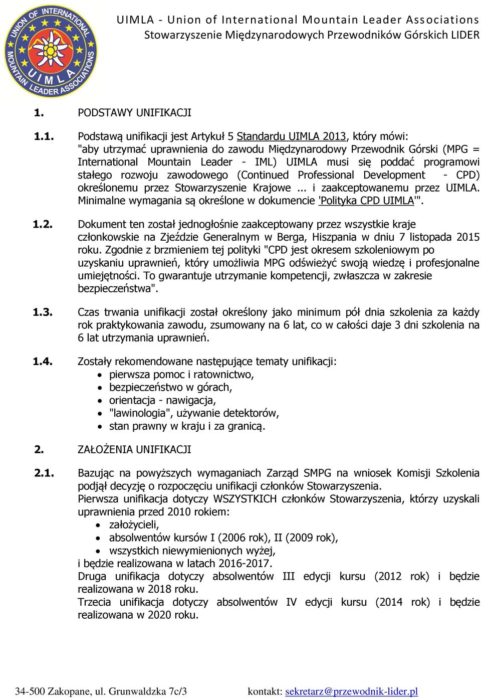 Minimalne wymagania są określone w dokumencie 'Polityka CPD UIMLA'". 1.2.