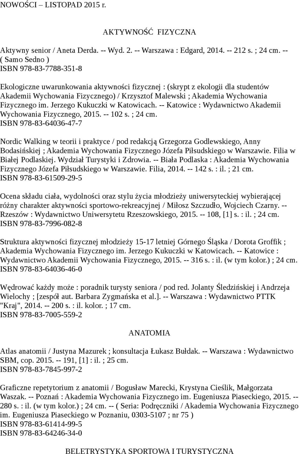 Fizycznego im. Jerzego Kukuczki w Katowicach. -- Katowice : Wydawnictwo Akademii Wychowania Fizycznego, 2015. -- 102 s. ; 24 cm.
