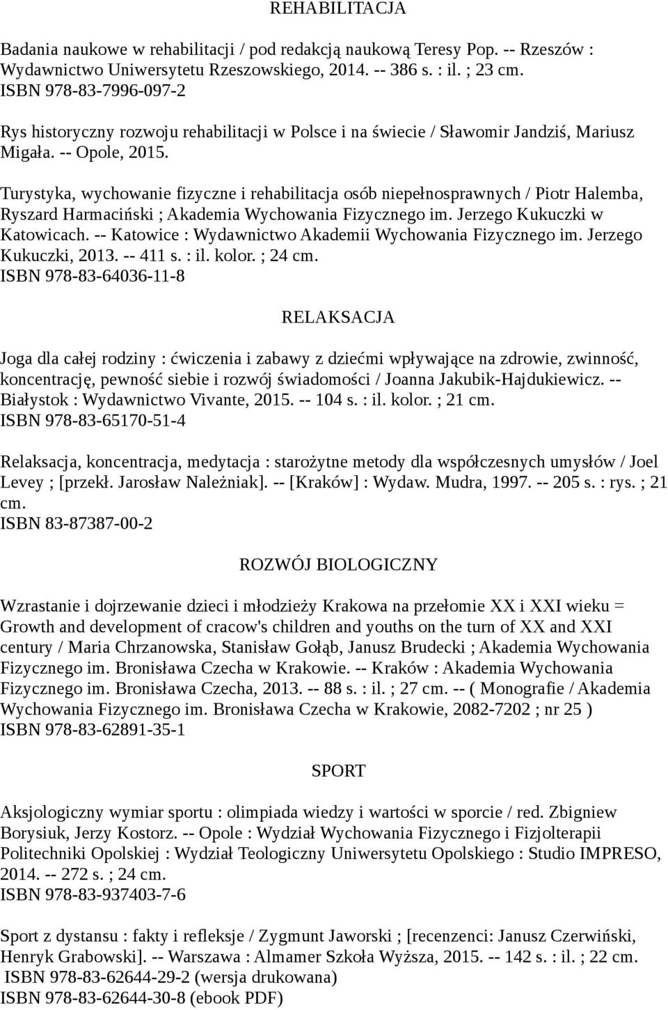 Turystyka, wychowanie fizyczne i rehabilitacja osób niepełnosprawnych / Piotr Halemba, Ryszard Harmaciński ; Akademia Wychowania Fizycznego im. Jerzego Kukuczki w Katowicach.