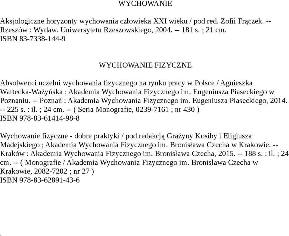 Eugeniusza Piaseckiego w Poznaniu. -- Poznań : Akademia Wychowania Fizycznego im. Eugeniusza Piaseckiego, 2014. -- 225 s. : il. ; 24 cm.