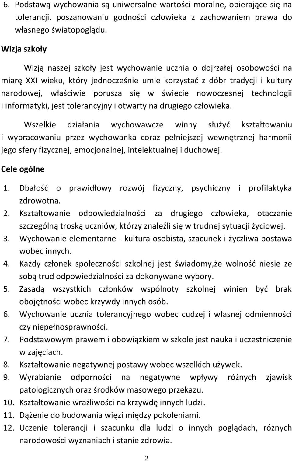 świecie nowoczesnej technologii i informatyki, jest tolerancyjny i otwarty na drugiego człowieka.