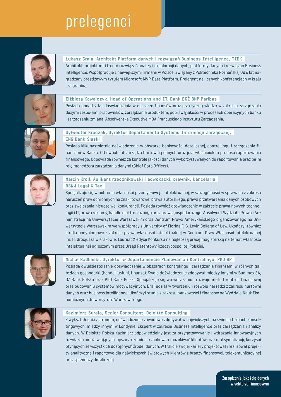 Prelegent na licznych konferencjach w kraju i za granicą.