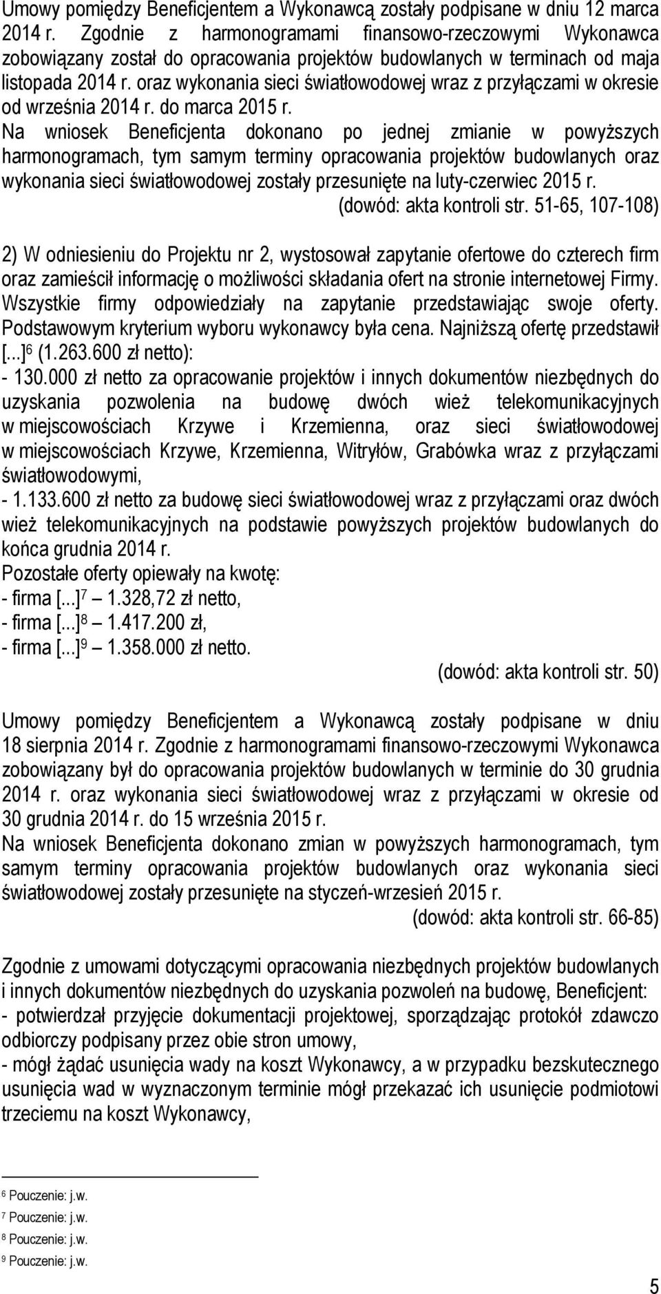 oraz wykonania sieci światłowodowej wraz z przyłączami w okresie od września 2014 r. do marca 2015 r.