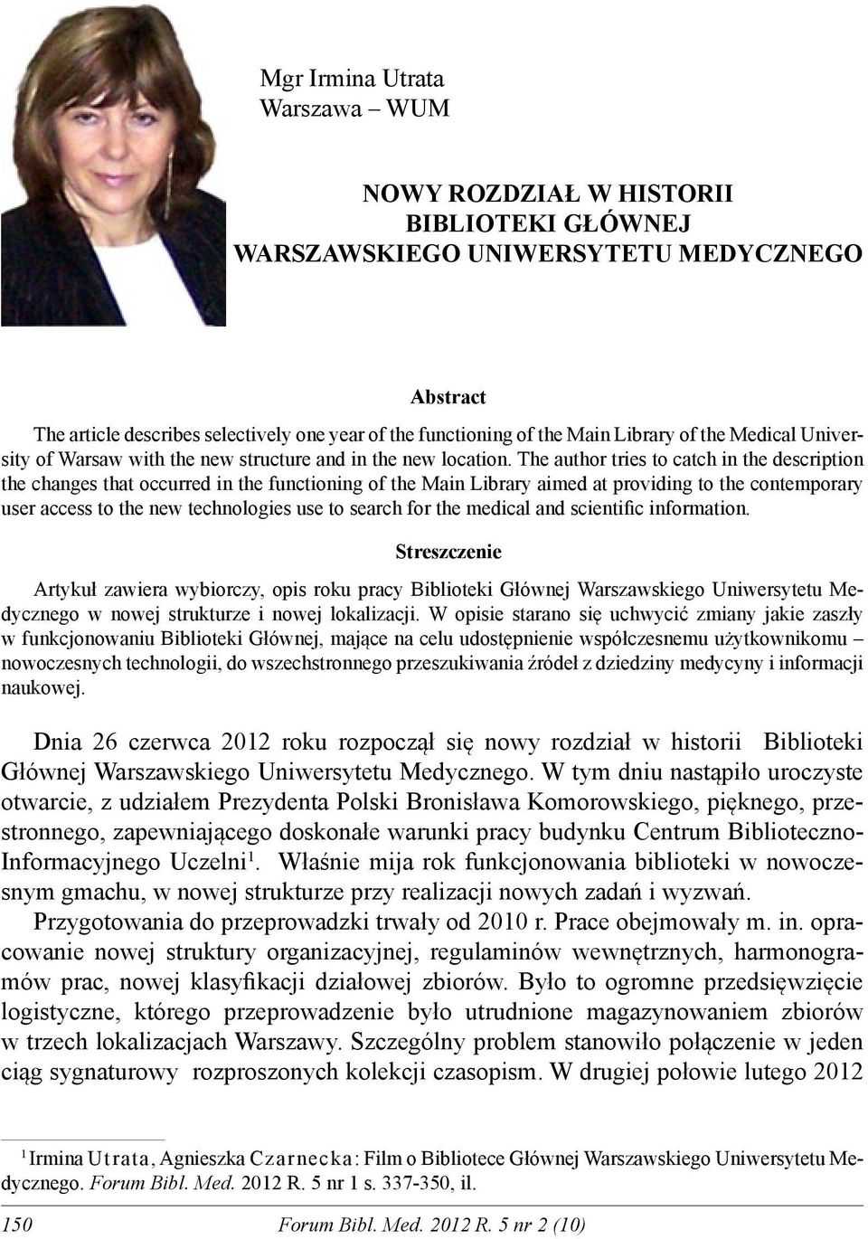 The author tries to catch in the description the changes that occurred in the functioning of the Main Library aimed at providing to the contemporary user access to the new technologies use to search