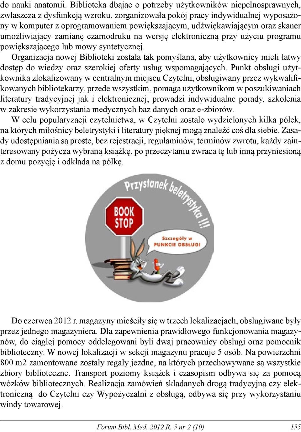 udźwiękawiającym oraz skaner umożliwiający zamianę czarnodruku na wersję elektroniczną przy użyciu programu powiększającego lub mowy syntetycznej.