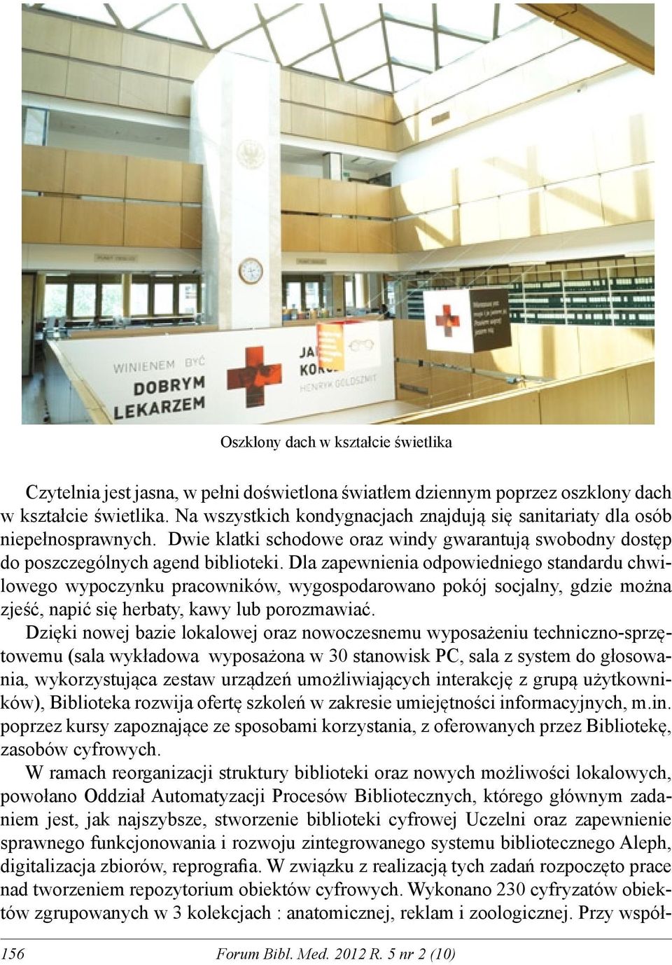 Dla zapewnienia odpowiedniego standardu chwilowego wypoczynku pracowników, wygospodarowano pokój socjalny, gdzie można zjeść, napić się herbaty, kawy lub porozmawiać.