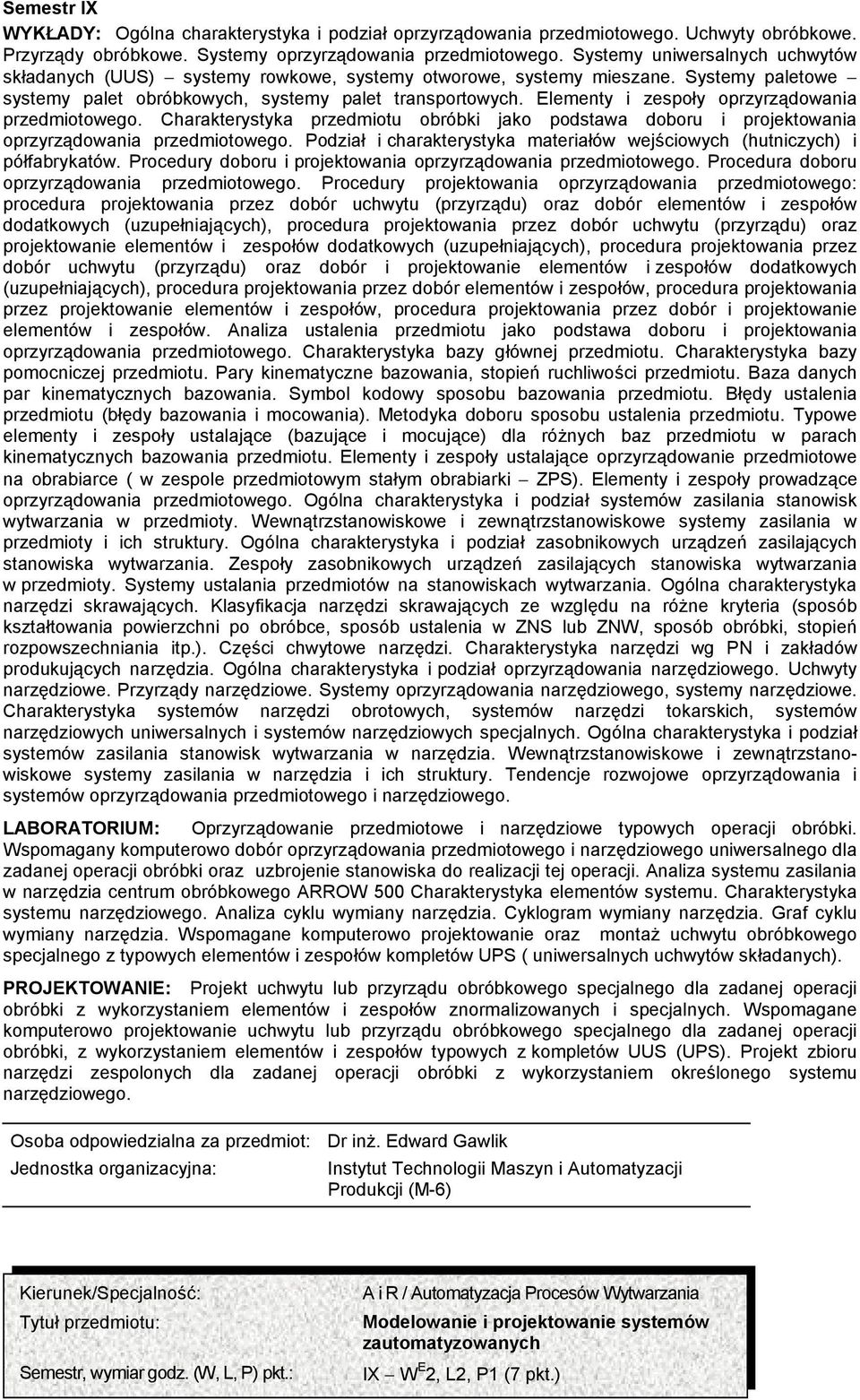 Elementy i zespoły oprzyrządowania przedmiotowego. Charakterystyka przedmiotu obróbki jako podstawa doboru i projektowania oprzyrządowania przedmiotowego.