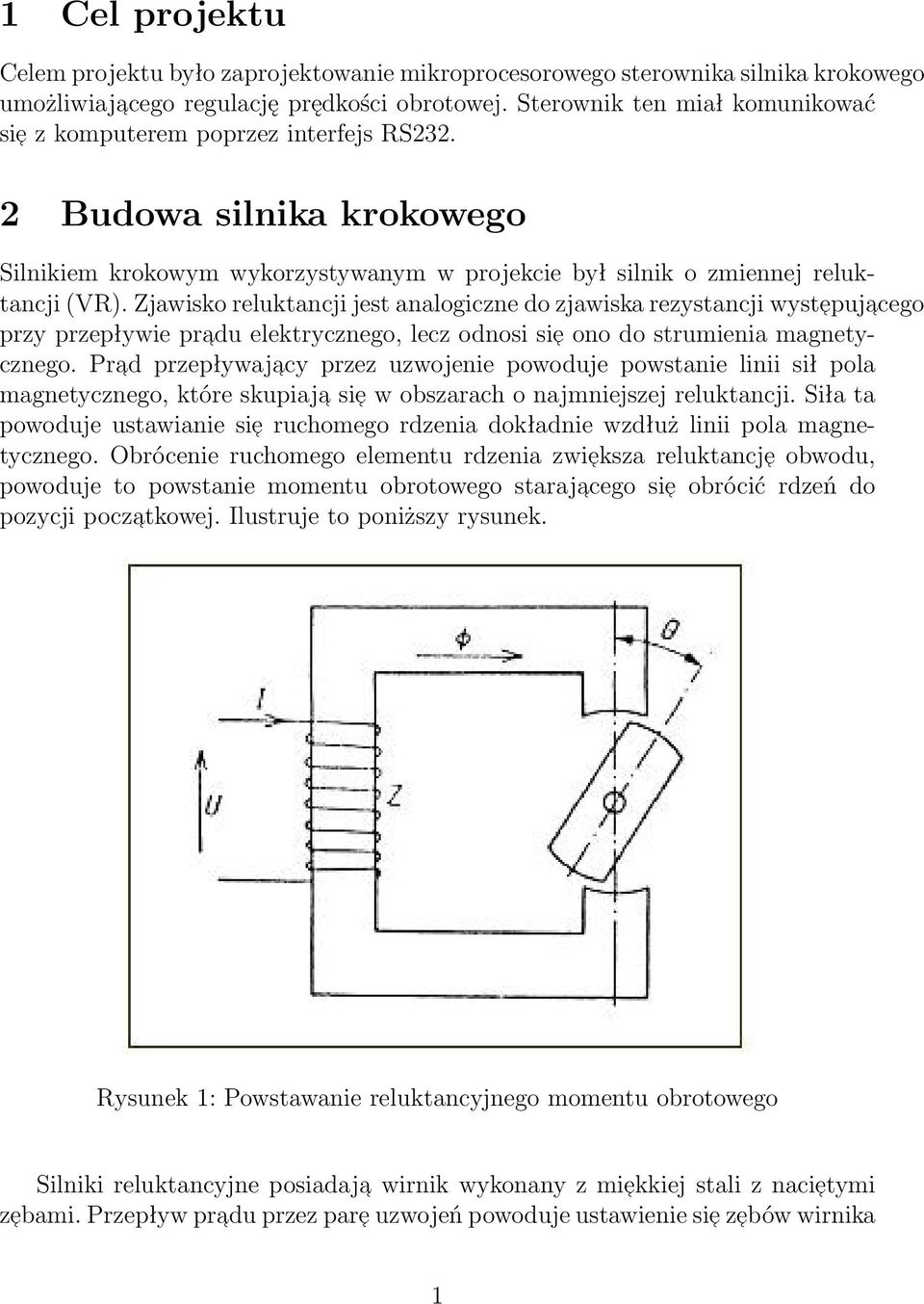 Zjawisko reluktancji jest analogiczne do zjawiska rezystancji wystepuj acego przy przepływie pradu elektrycznego, lecz odnosi sie ono do strumienia magnetycznego.