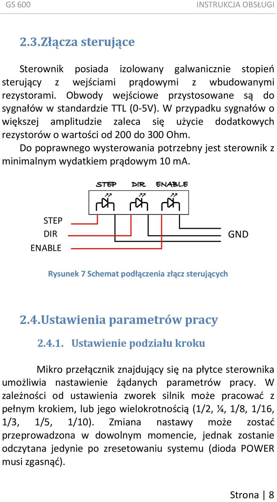 Do poprawnego wysterowania potrzebny jest sterownik z minimalnym wydatkiem prądowym 10