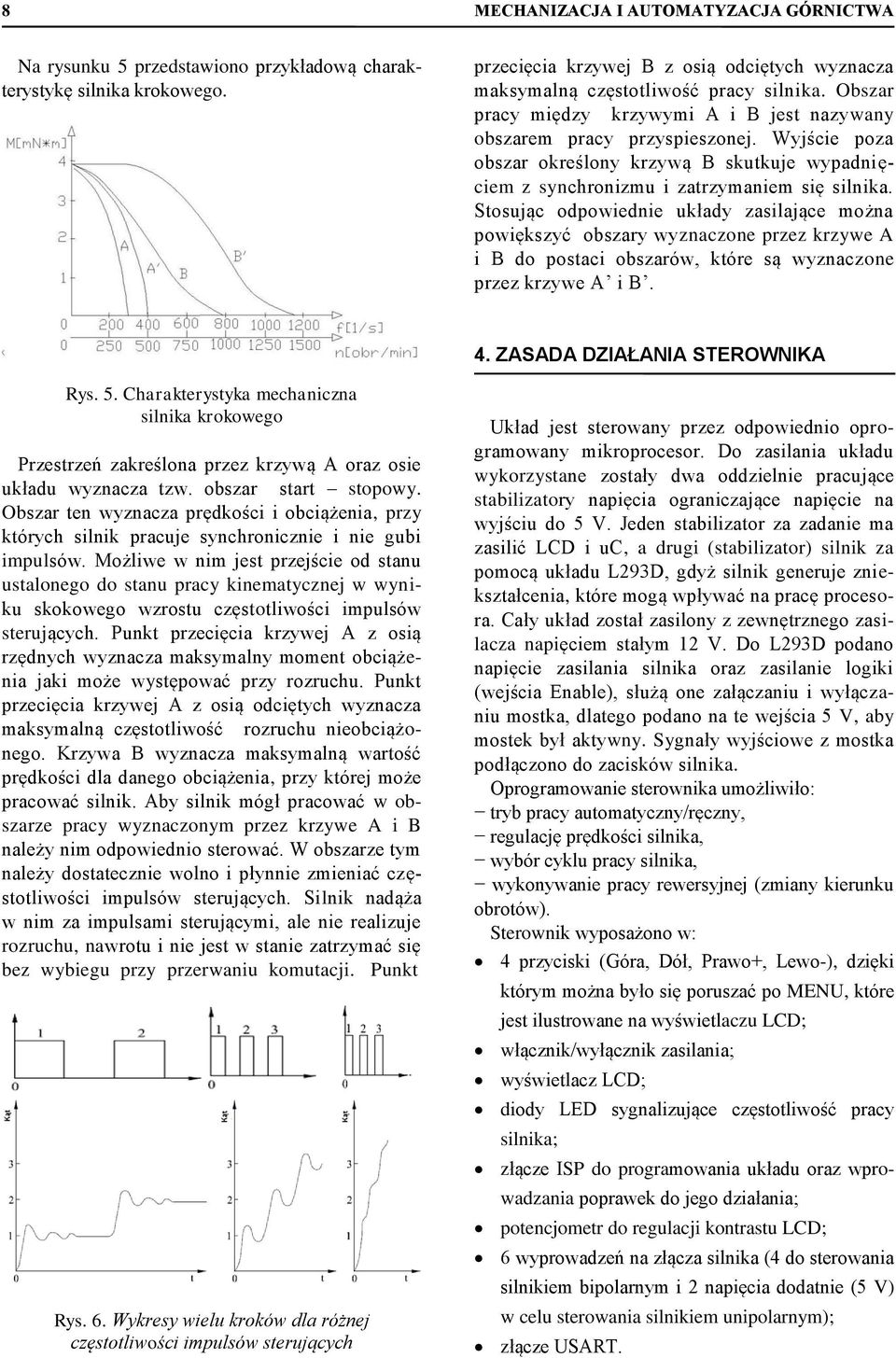 Stoując odpowiednie układy zailające można powiękzyć obzay wyznaczone pzez kzywe A i B do potaci obzaów, któe ą wyznaczone pzez kzywe A i B. 4. ZASADA DZIAŁANIA STEROWNIKA Ry. 5.