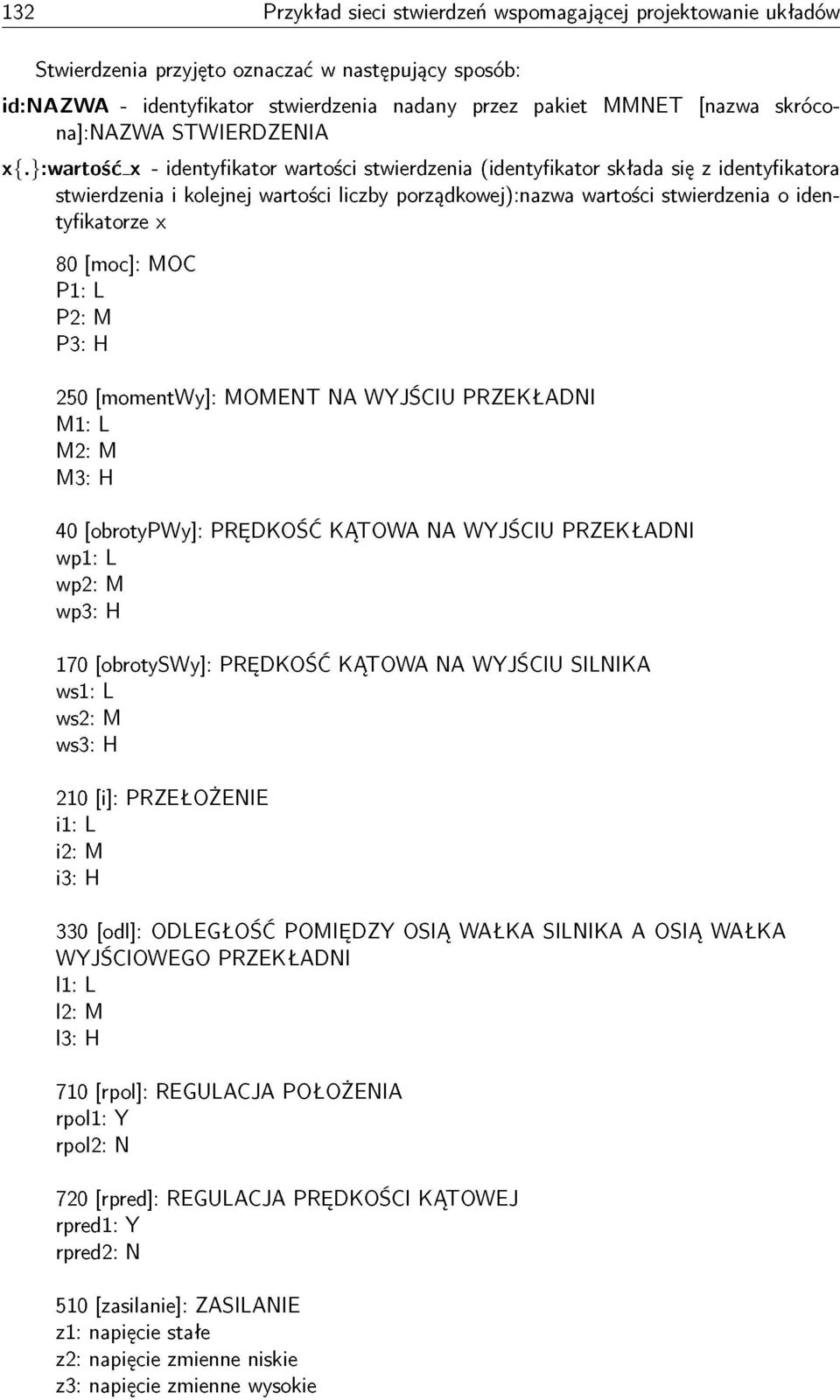 }:wartść_x - identyfikatr wartści stwierdzenia (identyfikatr składa się z identyfikatra stwierdzenia i klejnej wartści liczby prządkwej):nazwa wartści stwierdzenia identyfikatrze x 80 [mc]: MOC P1: L