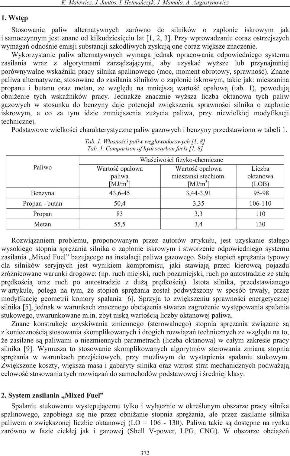 Przy wprowadzaniu coraz ostrzejszych wymaga odno nie emisji substancji szkodliwych zyskuj one coraz wi ksze znaczenie.