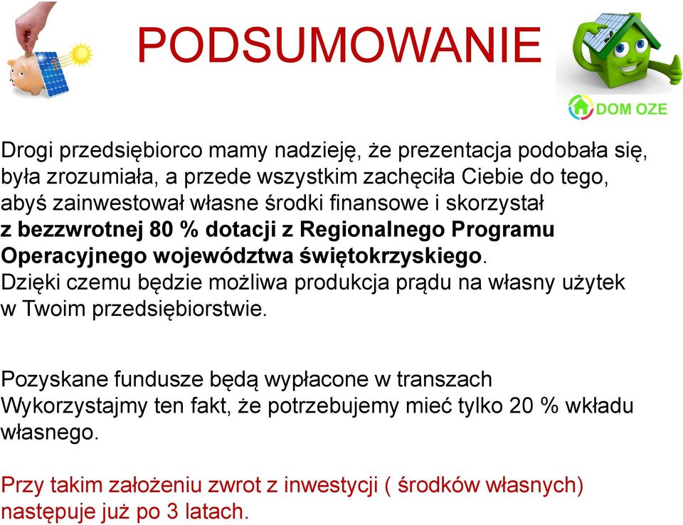 Dzięki czemu będzie możliwa produkcja prądu na własny użytek w Twoim przedsiębiorstwie.