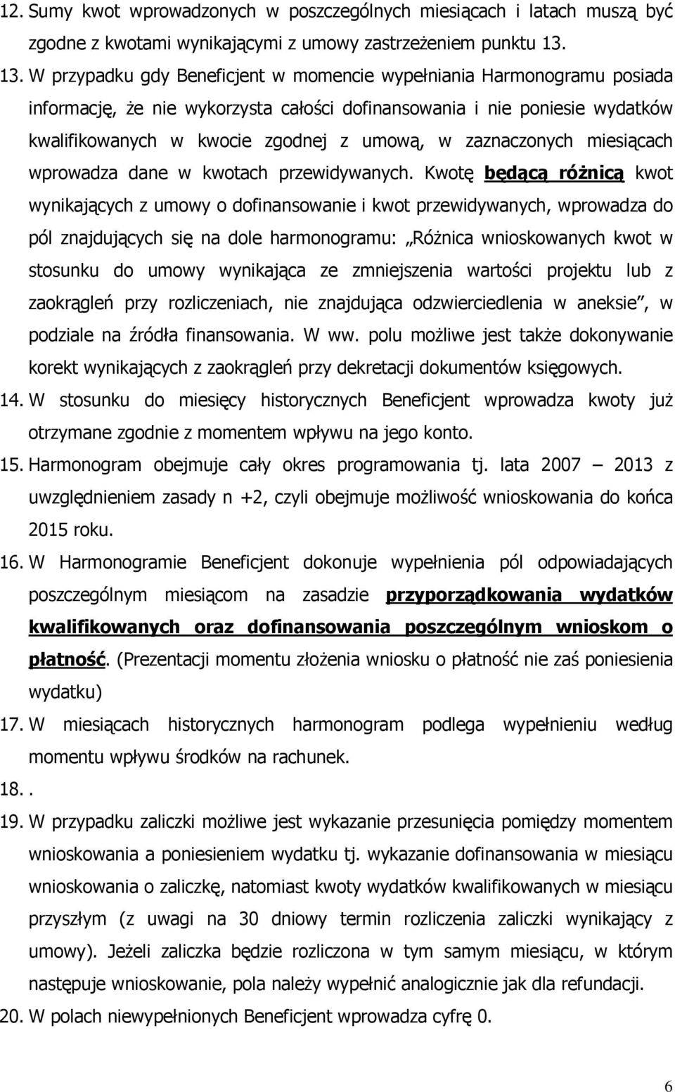zaznaczonych miesiącach wprowadza dane w kwotach przewidywanych.