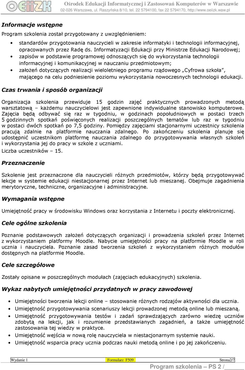 założeń dotyczących realizacji wieloletniego programu rządowego Cyfrowa szkoła, mającego na celu podniesienie poziomu wykorzystania nowoczesnych technologii edukacji.