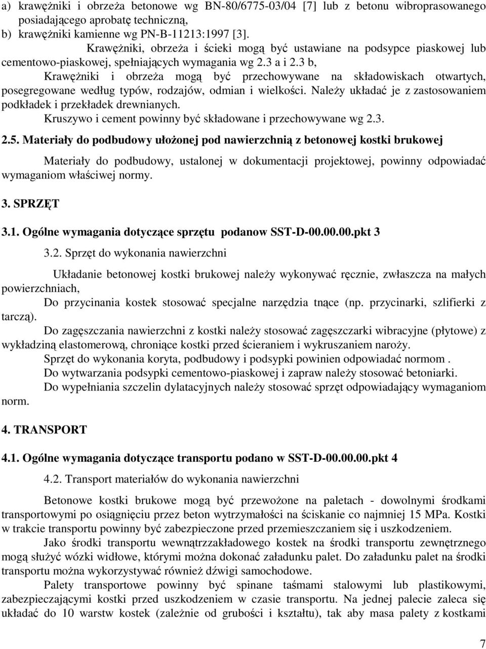 3 b, KrawęŜniki i obrzeŝa mogą być przechowywane na składowiskach otwartych, posegregowane według typów, rodzajów, odmian i wielkości.