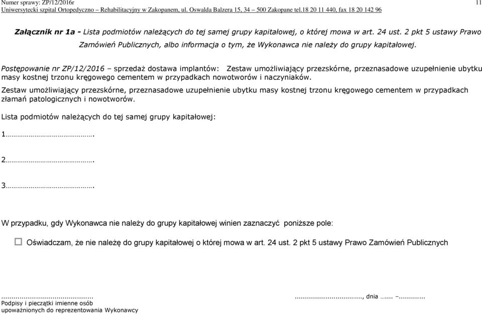Postępowanie nr ZP/12/2016 sprzedaż dostawa implantów: Zestaw umożliwiający przezskórne, przeznasadowe uzupełnienie ubytku masy kostnej trzonu kręgowego cementem w przypadkach nowotworów i