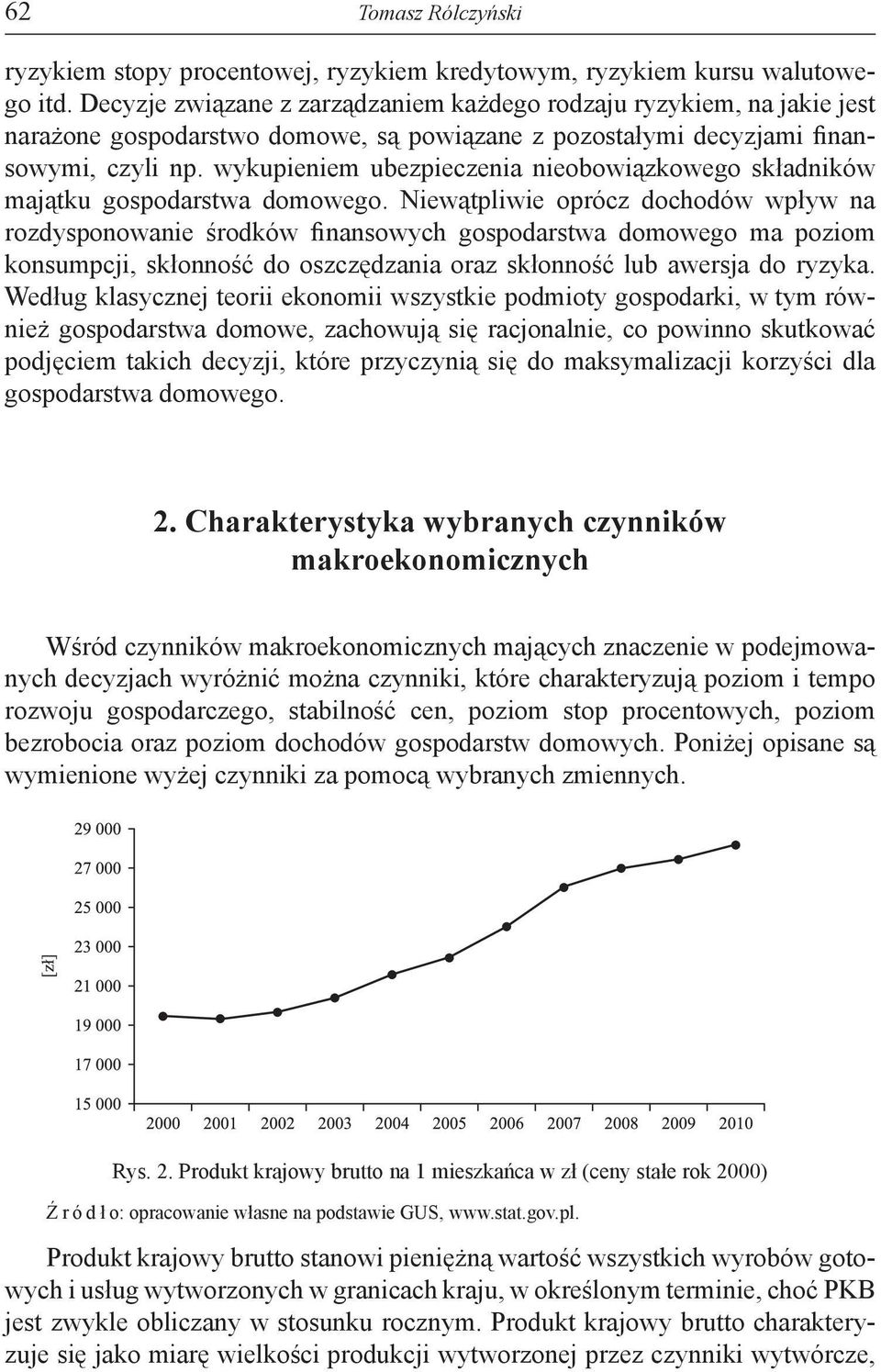 wykupieniem ubezpieczenia nieobowiązkowego składników majątku gospodarstwa domowego.
