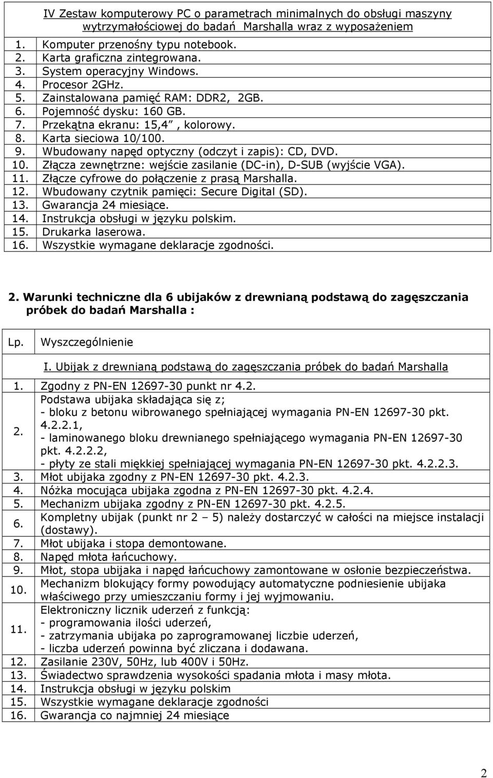 Wbudowany napęd optyczny (odczyt i zapis): CD, DVD. 10. Złącza zewnętrzne: wejście zasilanie (DC-in), D-SUB (wyjście VGA). 11. Złącze cyfrowe do połączenie z prasą Marshalla. 12.