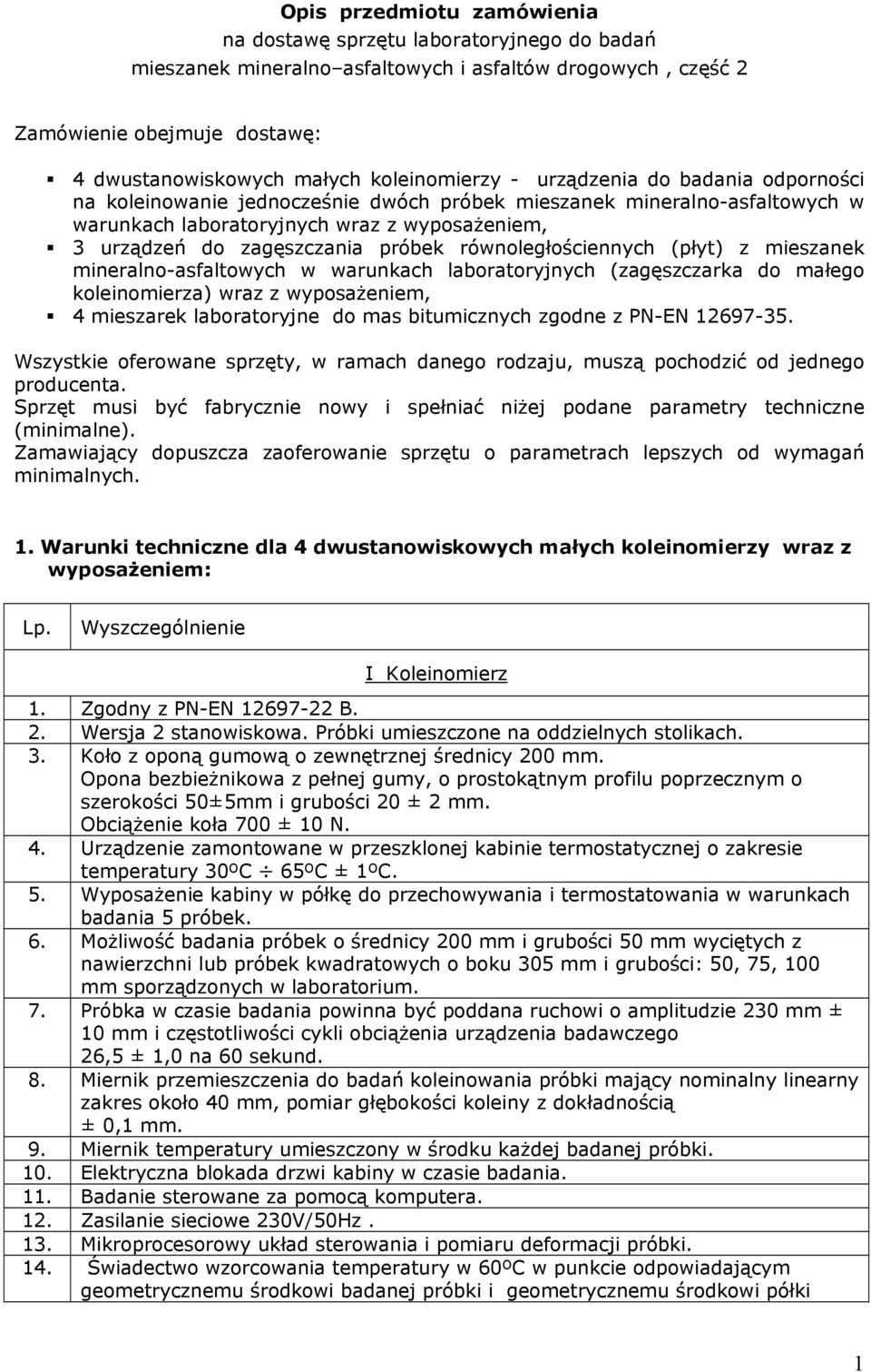 próbek równoległościennych (płyt) z mieszanek mineralno-asfaltowych w warunkach laboratoryjnych (zagęszczarka do małego koleinomierza) wraz z wyposażeniem, 4 mieszarek laboratoryjne do mas