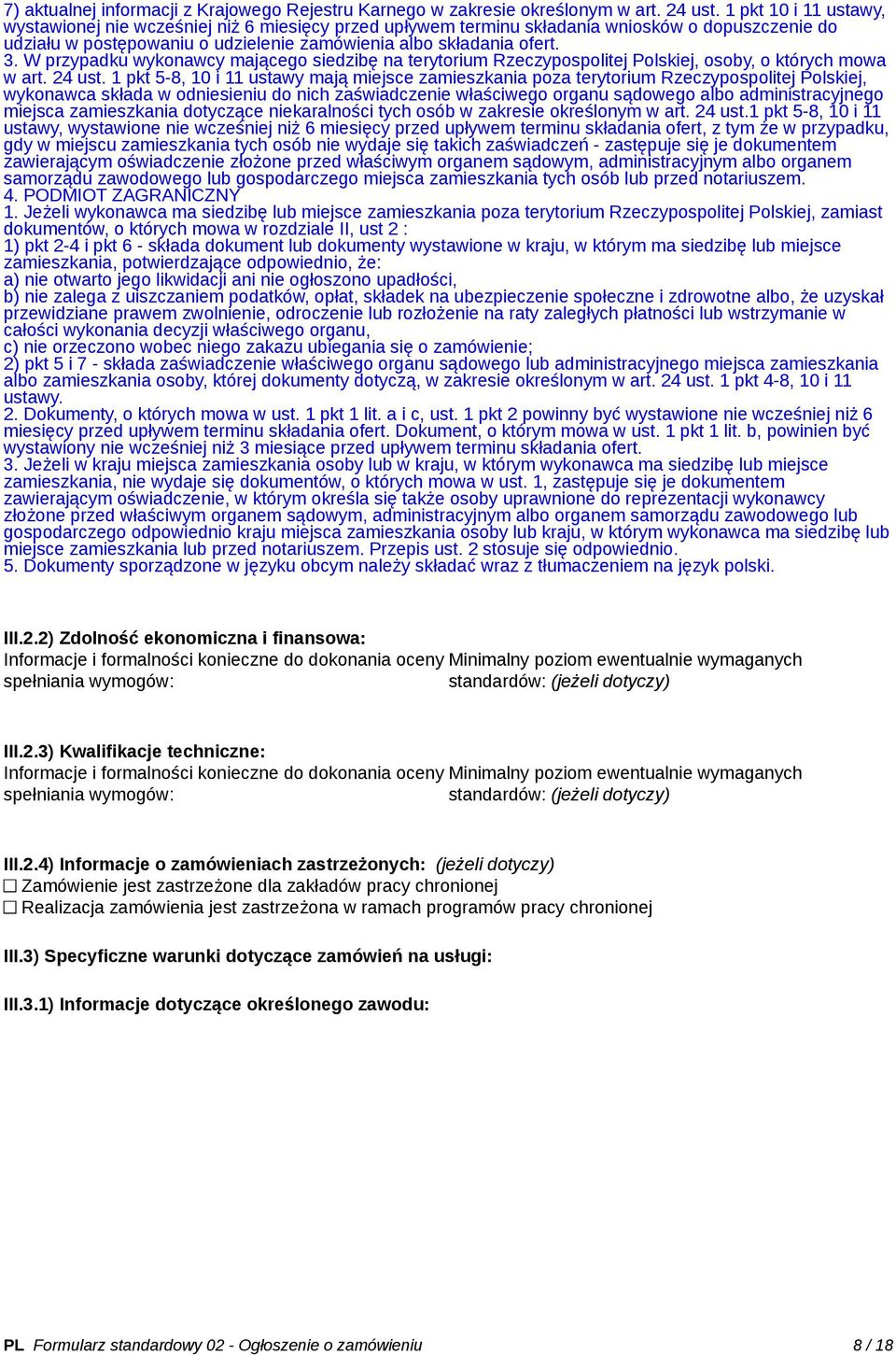 W przypadku wykonawcy mającego siedzibę na terytorium Rzeczypospolitej Polskiej, osoby, o których mowa w art. 24 ust.