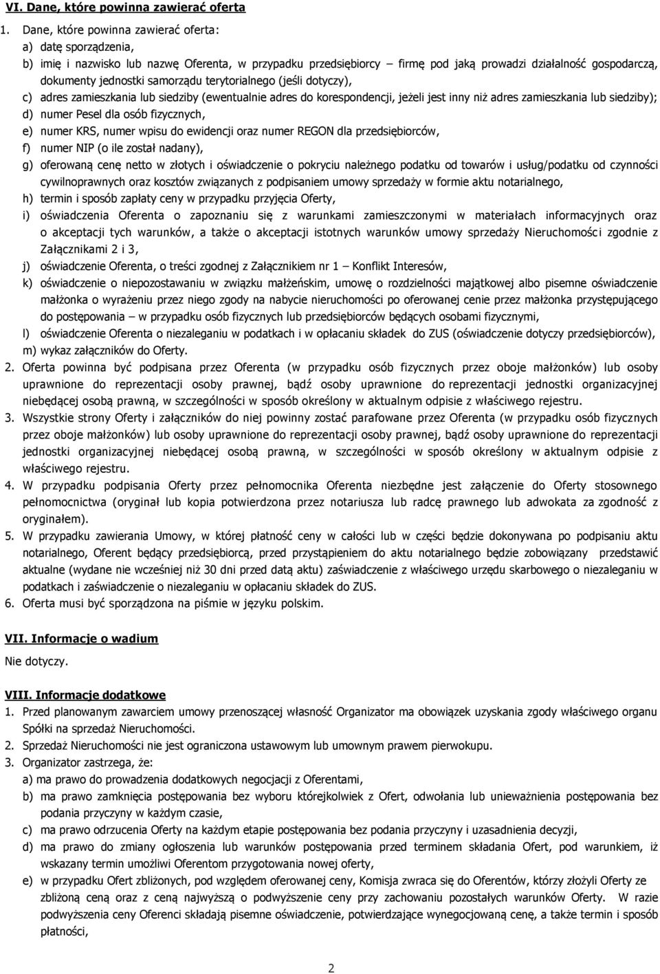 samorządu terytorialnego (jeśli dotyczy), c) adres zamieszkania lub siedziby (ewentualnie adres do korespondencji, jeżeli jest inny niż adres zamieszkania lub siedziby); d) numer Pesel dla osób