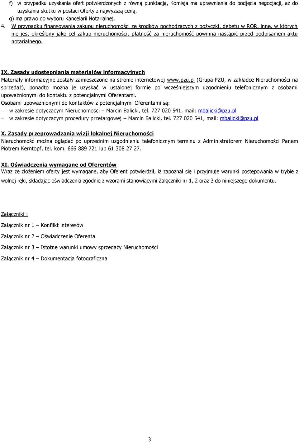 W przypadku finansowania zakupu nieruchomości ze środków pochodzących z pożyczki, debetu w ROR, inne, w których nie jest określony jako cel zakup nieruchomości, płatność za nieruchomość powinna