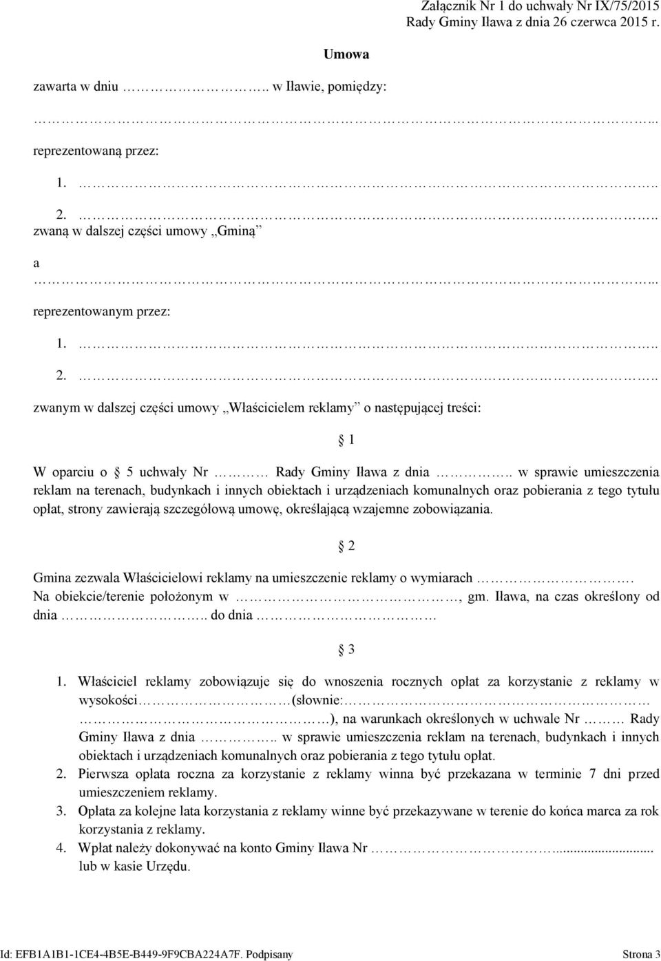 . w sprawie umieszczenia reklam na terenach, budynkach i innych obiektach i urządzeniach komunalnych oraz pobierania z tego tytułu opłat, strony zawierają szczegółową umowę, określającą wzajemne