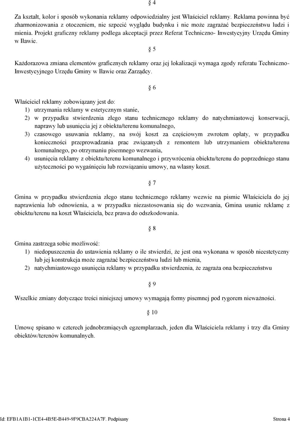 Projekt graficzny reklamy podlega akceptacji przez Referat Techniczno- Inwestycyjny Urzędu Gminy w Iławie.