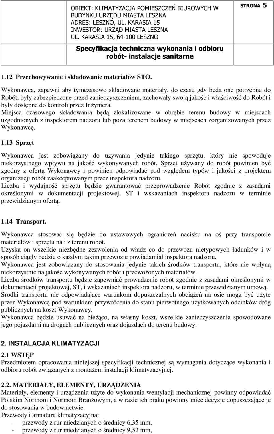 dostępne do kontroli przez InŜyniera.
