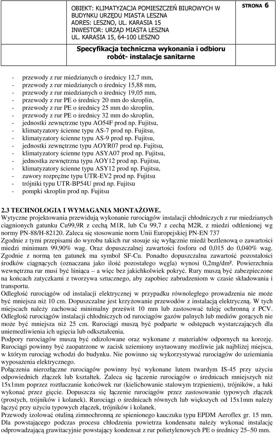 Fujitsu, - klimatyzatory ścienne typu AS-7 prod np. Fujitsu, - klimatyzatory ścienne typu AS-9 prod np. Fujitsu, - jednostki zewnętrzne typu AOYR07 prod np.