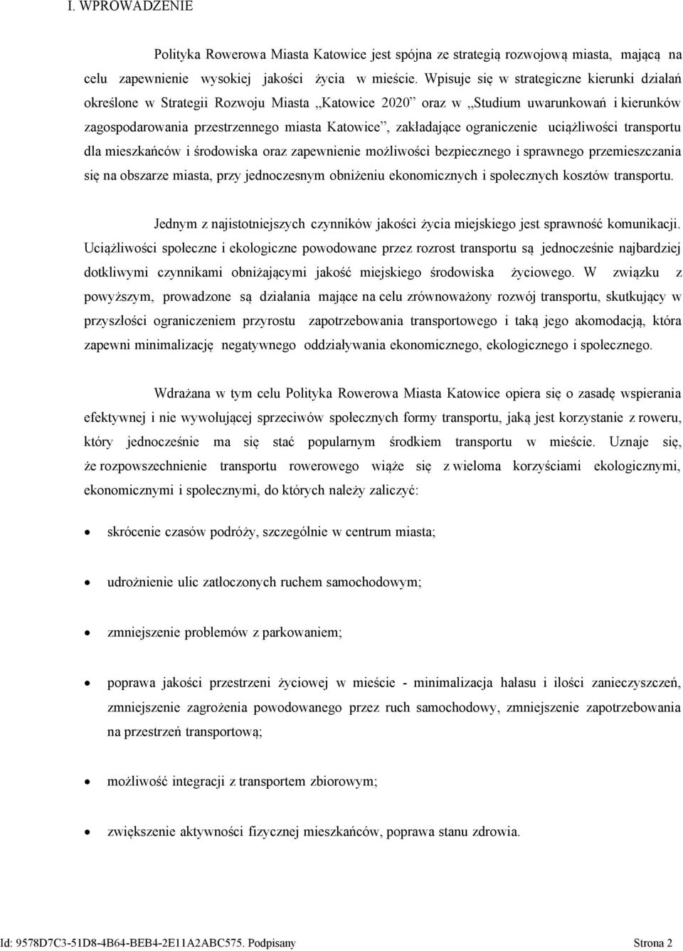ograniczenie uciążliwości transportu dla mieszkańców i środowiska oraz zapewnienie możliwości bezpiecznego i sprawnego przemieszczania się na obszarze miasta, przy jednoczesnym obniżeniu