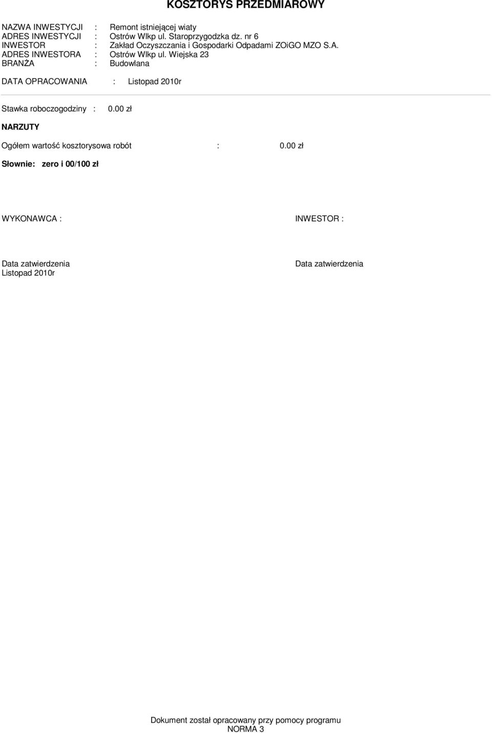 Wiejska 23 BRANśA : Budowlana DATA OPRACOWANIA : Listopad 2010r Stawka roboczogodziny : 0.