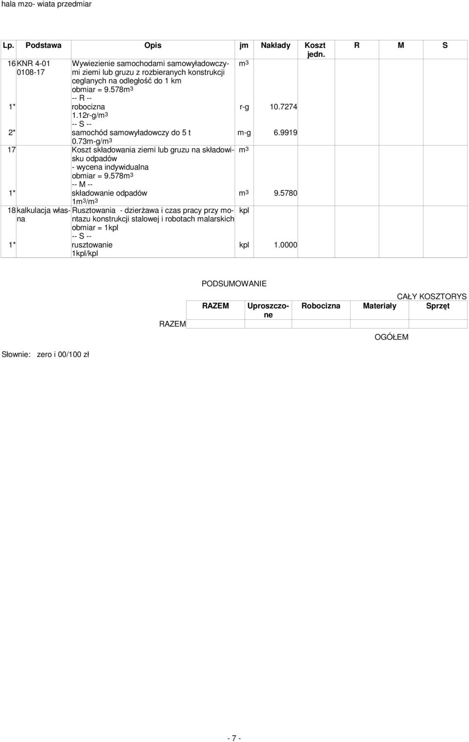 73m-g/ 17 Koszt składowania ziemi lub gruzu na składowisku odpadów - wycena indywidualna obmiar = 9.578 1* składowanie odpadów 9.