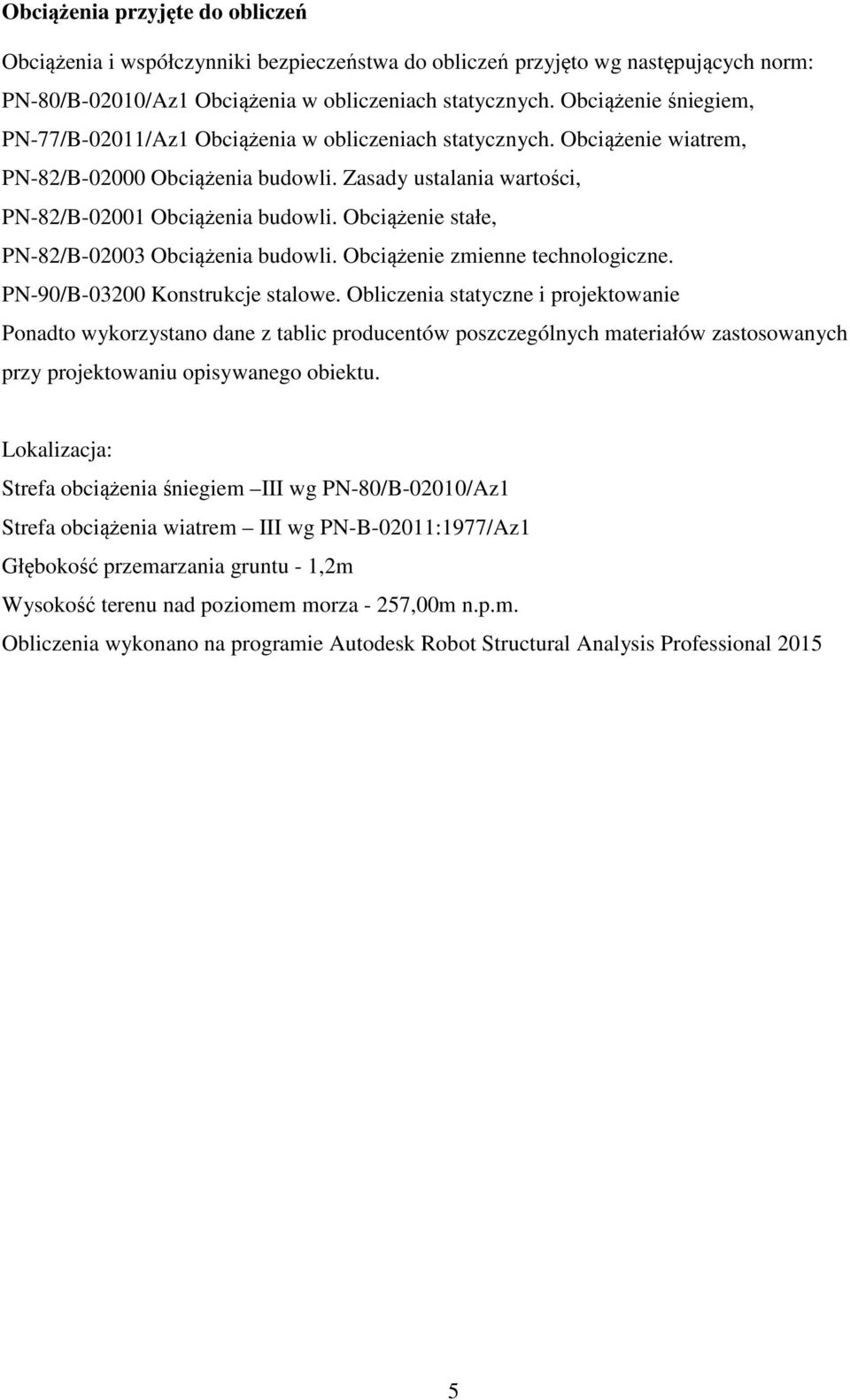 Obciążenie stałe, PN-82/B-02003 Obciążenia budowli. Obciążenie zmienne technologiczne. PN-90/B-03200 Konstrukcje stalowe.