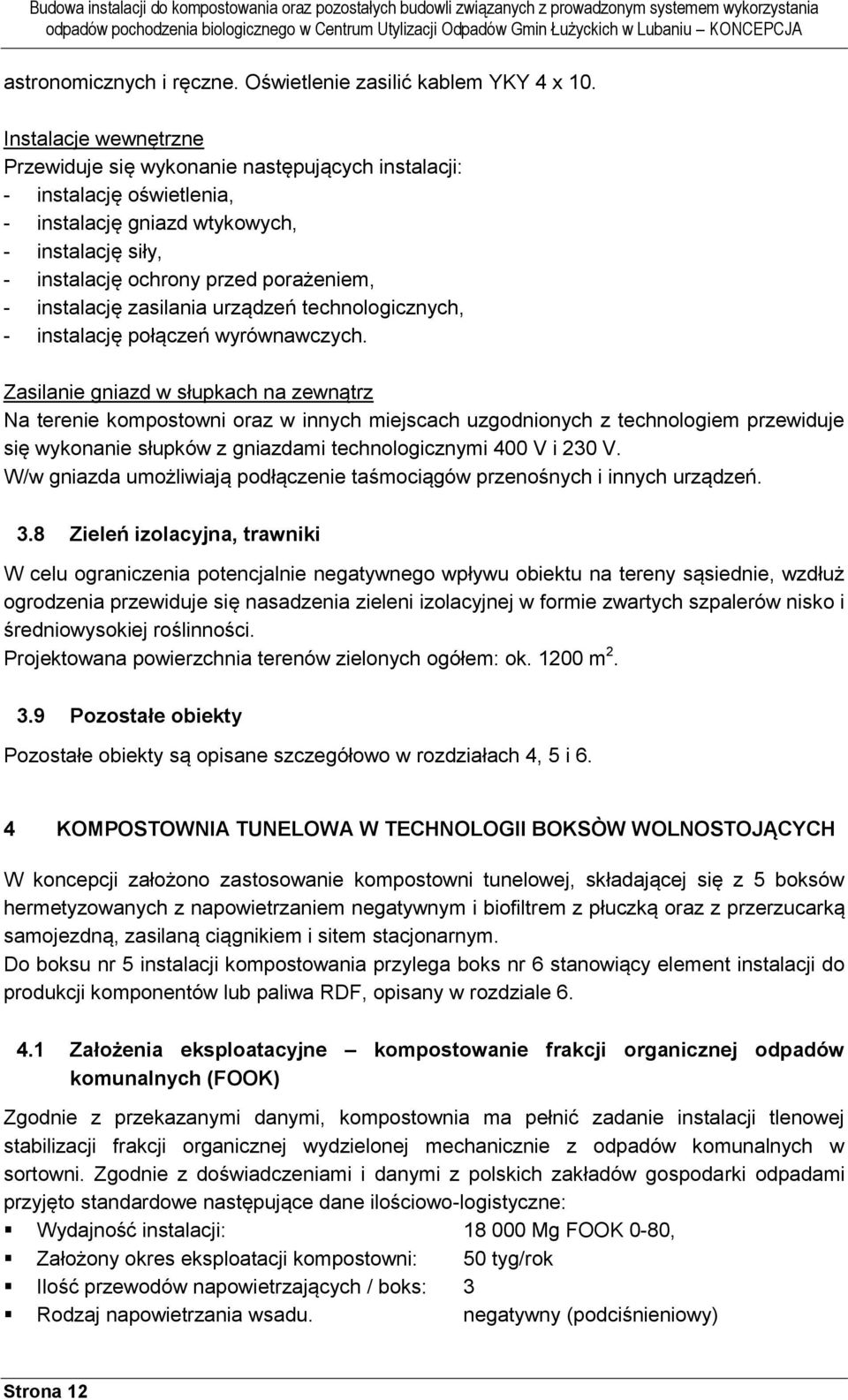 instalację zasilania urządzeń technologicznych, - instalację połączeń wyrównawczych.