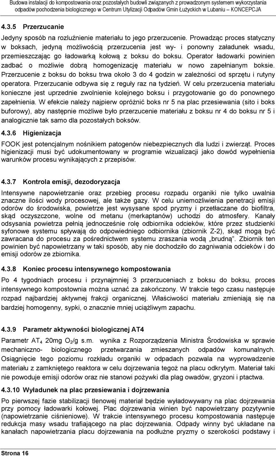 Operator ładowarki powinien zadbać o możliwie dobrą homogenizację materiału w nowo zapełnianym boksie.