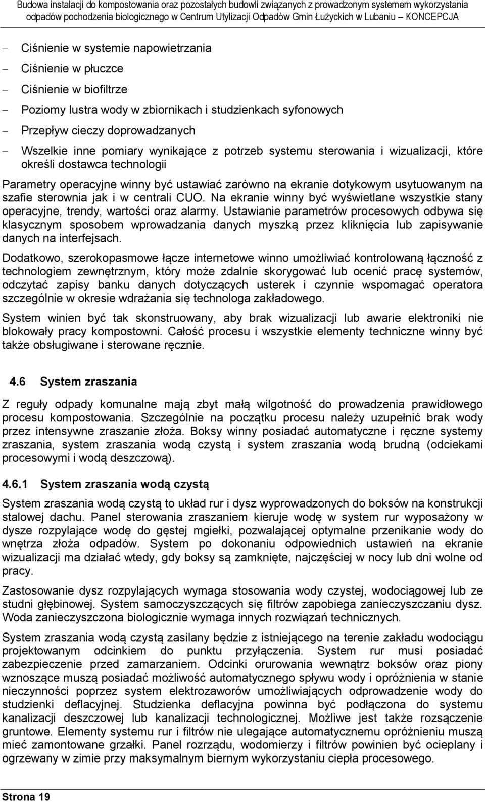 centrali CUO. Na ekranie winny być wyświetlane wszystkie stany operacyjne, trendy, wartości oraz alarmy.