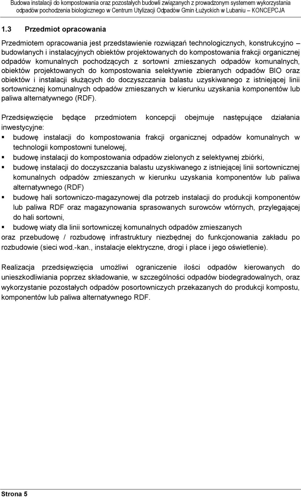 służących do doczyszczania balastu uzyskiwanego z istniejącej linii sortownicznej komunalnych odpadów zmieszanych w kierunku uzyskania komponentów lub paliwa alternatywnego (RDF).