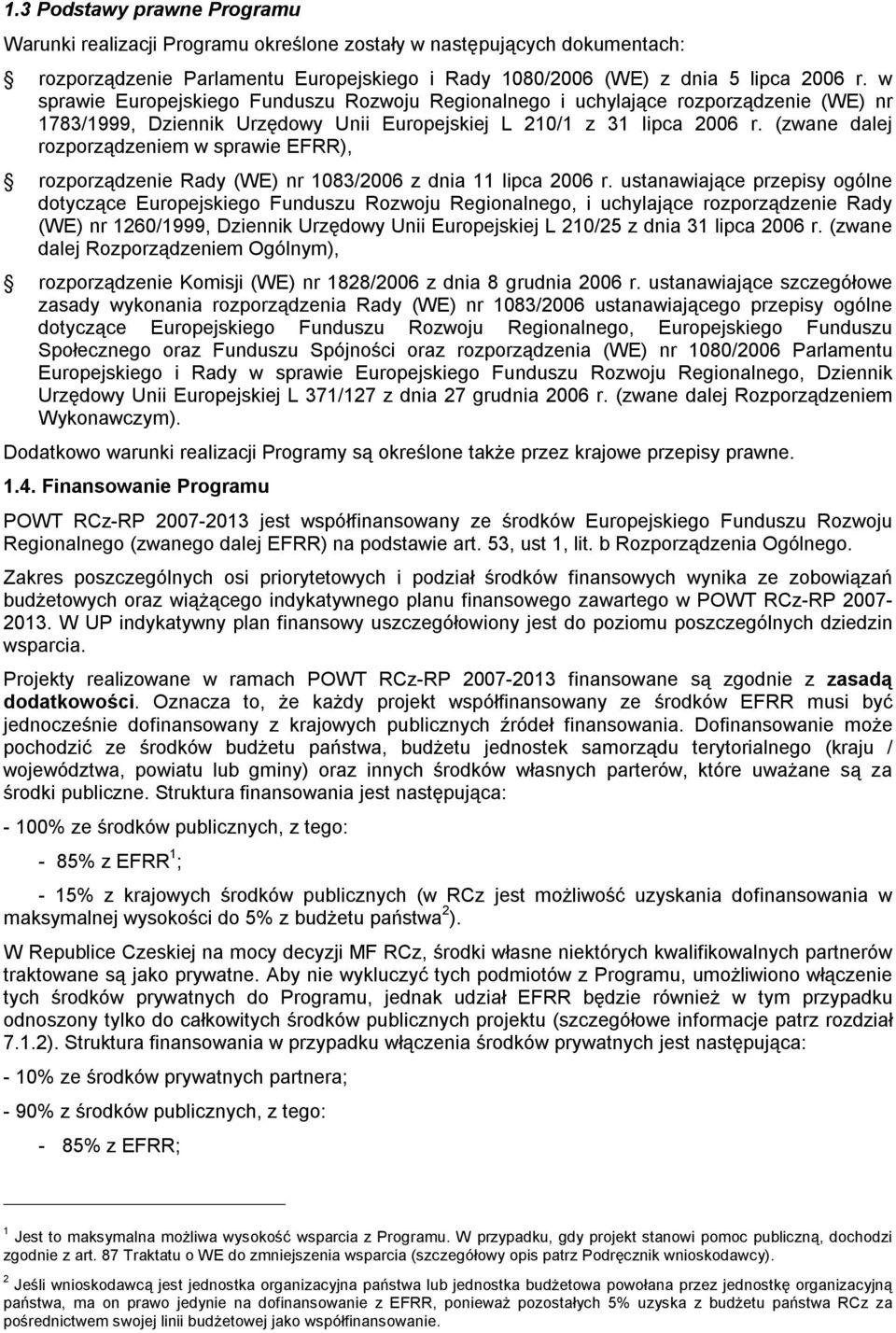 (zwane dalej rozporządzeniem w sprawie EFRR), rozporządzenie Rady (WE) nr 1083/2006 z dnia 11 lipca 2006 r.