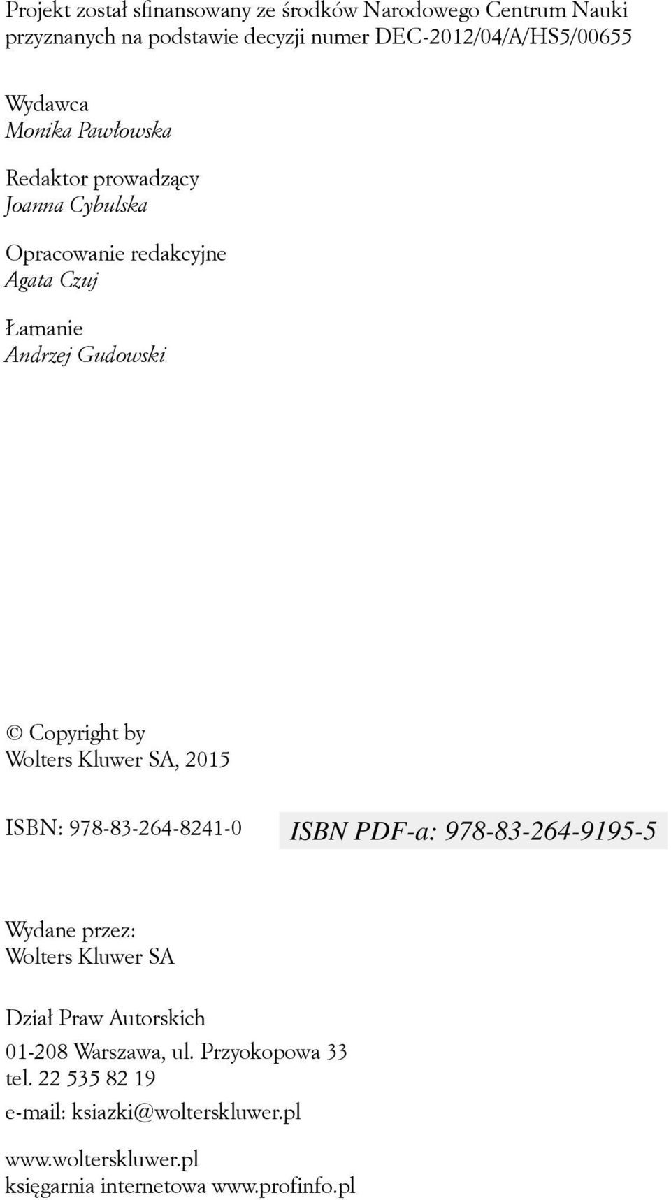 Copyright by Wolters Kluwer SA, 2015 ISBN: 978-83-264-8241-0 Wydane przez: Wolters Kluwer SA Dział Praw Autorskich 01-208