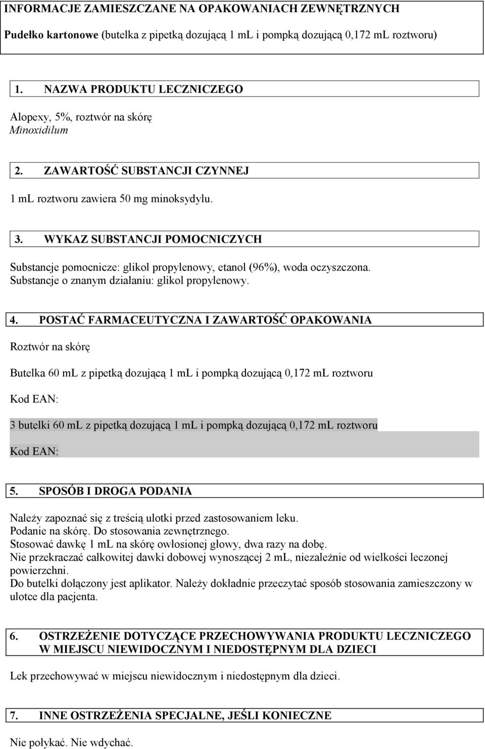 WYKAZ SUBSTANCJI POMOCNICZYCH Substancje pomocnicze: glikol propylenowy, etanol (96%), woda oczyszczona. Substancje o znanym działaniu: glikol propylenowy. 4.