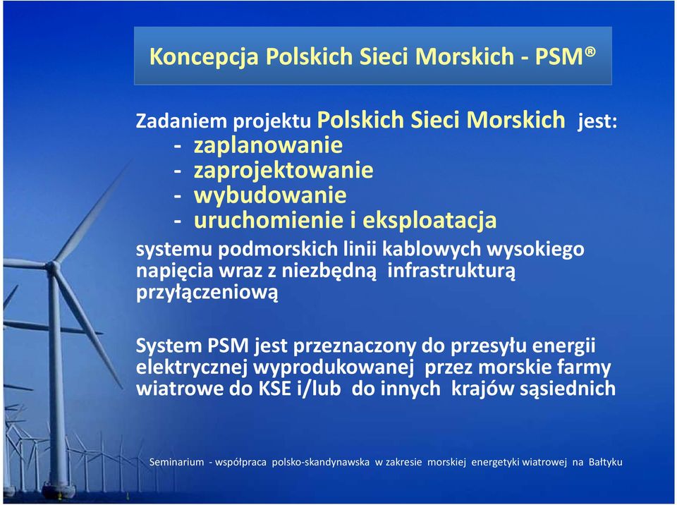 wysokiego napięcia wraz z niezbędną infrastrukturą przyłączeniową System PSM jest przeznaczony do