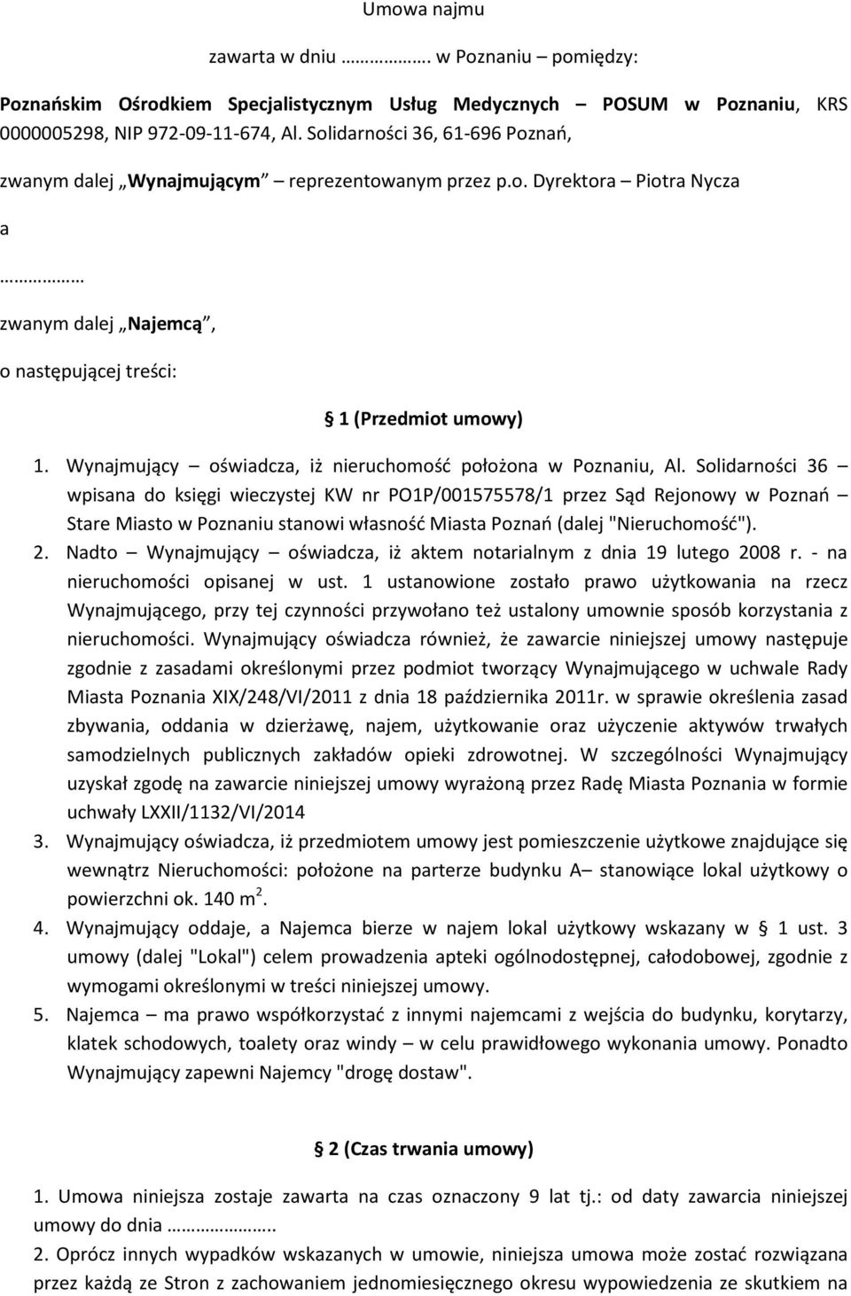 Wynajmujący oświadcza, iż nieruchomość położona w Poznaniu, Al.