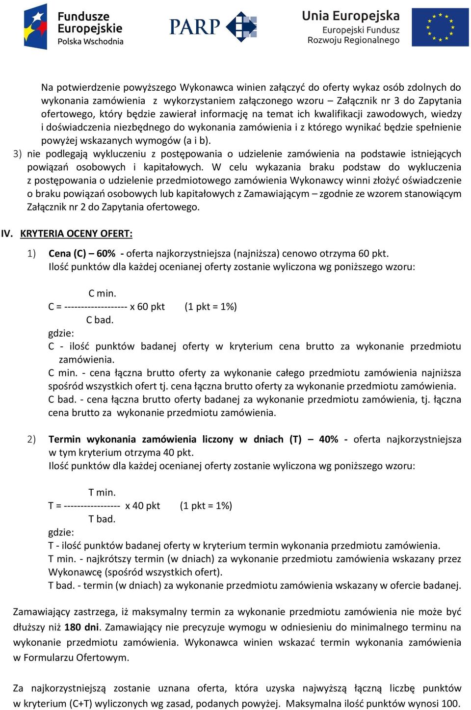 3) nie podlegają wykluczeniu z postępowania o udzielenie zamówienia na podstawie istniejących powiązań osobowych i kapitałowych.